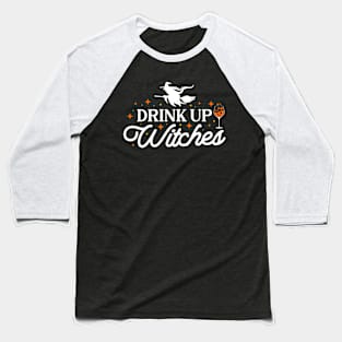 Drink Up Witches Halloween Party Baseball T-Shirt